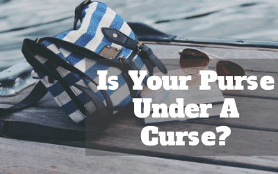 Is Your Purse Under A Curse?