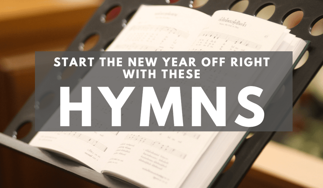 Some Great Hymns To Start The New Year Off Right