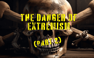 “The Danger of Extremism”(Part 2)