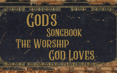 God’s Songbook: The Worship God Loves