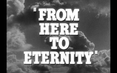 “From Here To Eternity” (Part 1)