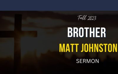 Matt Johnston Sermon Fall 2023