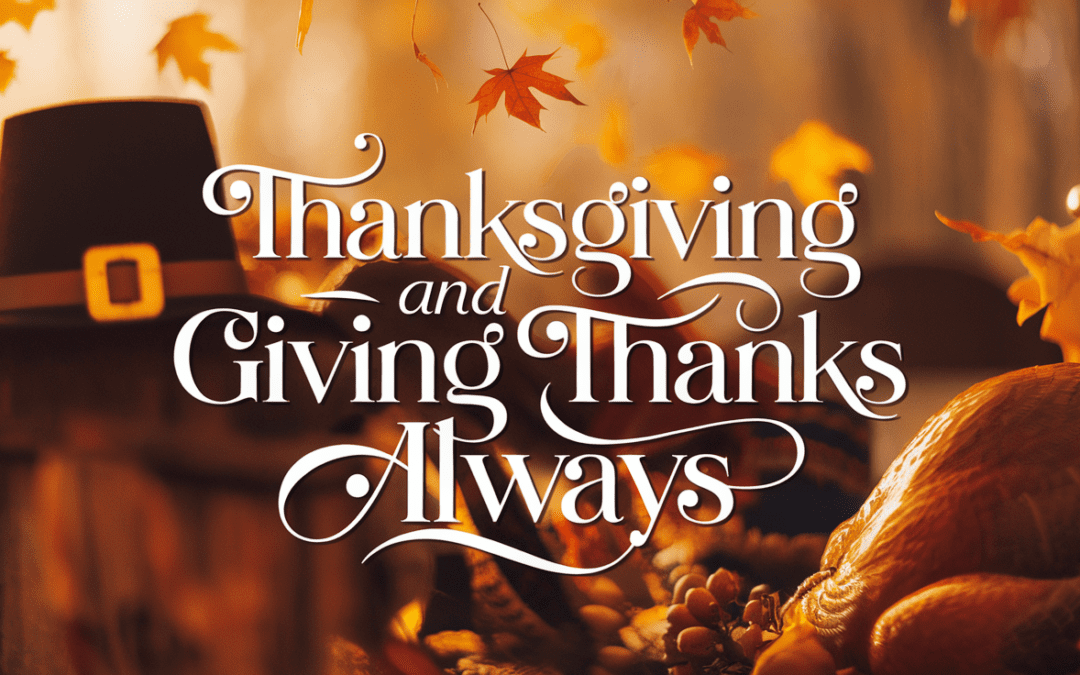 Thanksgiving And Giving Thanks Always