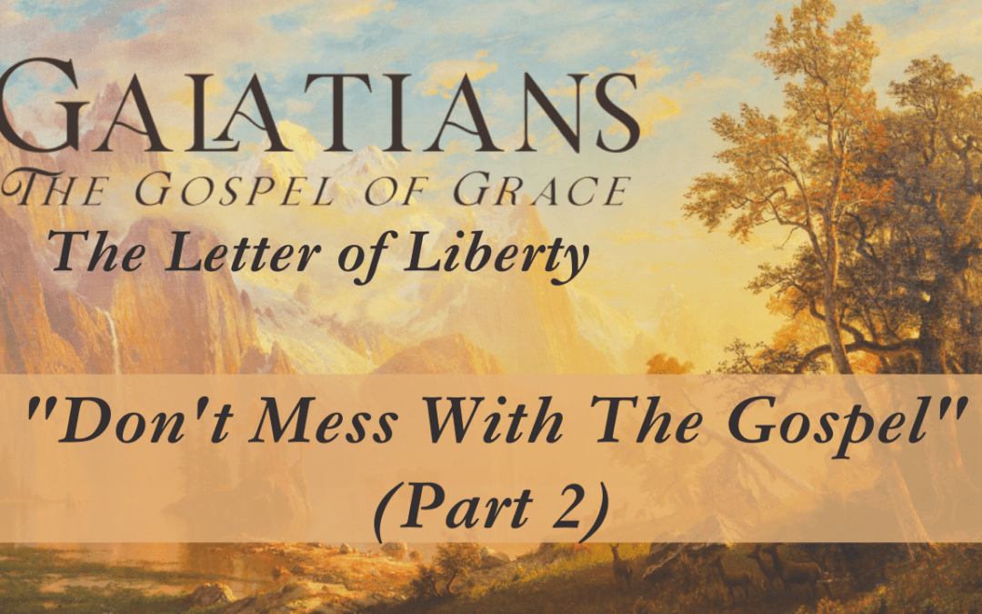Don’t Mess With The Gospel (Part 2)