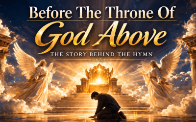 Story Behind The Hymn-Before The Throne Of God Above
