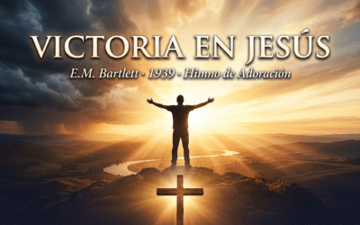 Victoria en Jesús: La Historia Completa del Himno de E.M. Bartlett