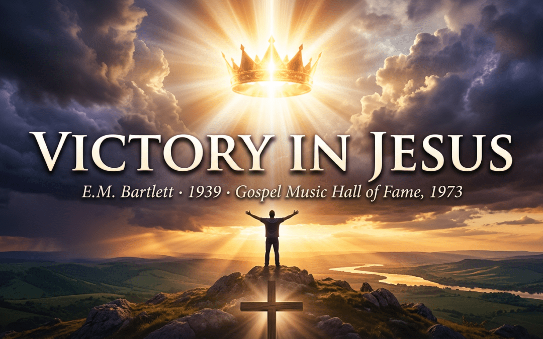 Victory in Jesus: The Complete Story Behind E.M. Bartlett’s Timeless Gospel Hymn