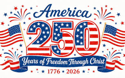 America: 250 Years of Freedom Through Christ