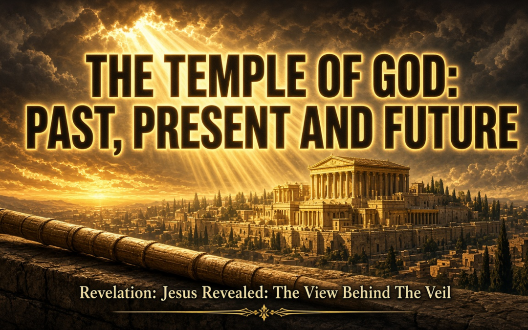 The Temple of God: Past, Present and Future